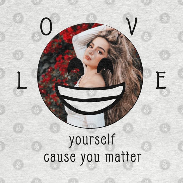 Addison Rae- LOVE yourself cause you matter by Vtheartist